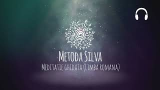 Metoda Silva  Meditatie Ghidata Limba Romana [upl. by Silra]