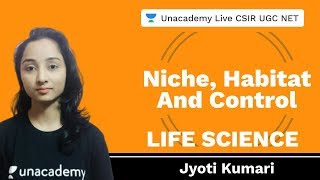 Niche Habitat and Control  Life Science  Unacademy Live CSIR UGC NET  Jyoti Kumari [upl. by Dorweiler]