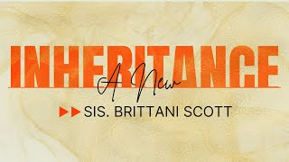 A NEW INHERITANCE  Sis Brittani Scott  92024 FRI PM [upl. by Nnyleitak]