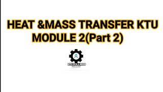 Heat And Mass Transfer KtuModule 2 part 2HMT [upl. by Ecitsuj]