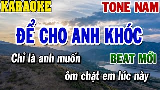 Karaoke Để Cho Anh Khóc Tone Nam  Karaoke Beat  84 [upl. by Hatch750]