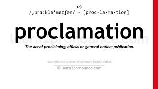 Pronunciation of Proclamation  Definition of Proclamation [upl. by Elwyn181]