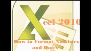 How to Format Numbers and Dates in Excel 2010 [upl. by Ginder581]