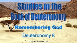 Deuteronomy 8 Remembering God [upl. by Oirram]