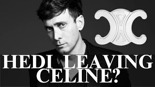 Is Hedi Slimane Leaving Celine [upl. by Yenreit641]