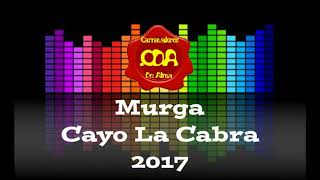 Murga Cayo La Cabra 2017  Recitado Final Y Retirada [upl. by Laemsi]