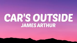 James Arthur  Cars Outside Lyrics [upl. by Llennaj926]