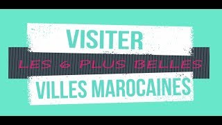 Maroc  VISITER LES 6 PLUS BELLES VILLES MAROCAINES [upl. by Llenwahs802]