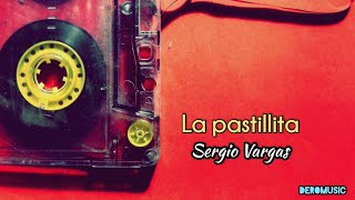 La Pastillita  Sergio Vargas Letra [upl. by Hufnagel120]