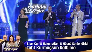 Sibel Can amp Hakan Altun amp Hüsnü Şenlendirici  Taht Kurmuşsun Kalbime [upl. by Elish849]