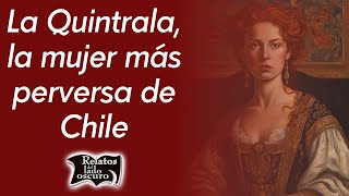 La Quintrala la mujer más perversa de Chile  Relatos del lado oscuro [upl. by Lletnohs417]