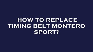 How to replace timing belt montero sport [upl. by Wendie]