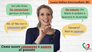 17 Learn Italian Intermediate B1 Ho conosciuto o conoscevo Ho saputo o sapevo [upl. by Hamlen]