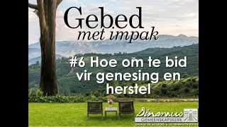 Hoe Om Te Bid Vir Genesing En Herstel [upl. by Odrahcir]