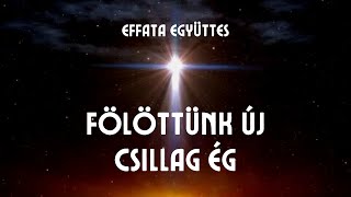 Effata együttes Fölöttünk új csillag ég [upl. by Pierrepont]