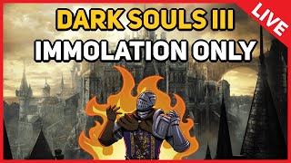 Dark Souls 3  Immolation Only LIVE [upl. by Seavey]