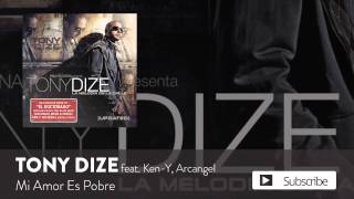 Tony Dize  Mi Amor Es Pobre ft KenY y Arcangel Official Audio [upl. by Anelyak]