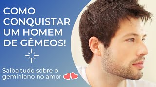 Como conquistar um homem de Gêmeos ♊ Saiba tudo sobre o Geminiano no amor 😍❤️ [upl. by Nabala430]