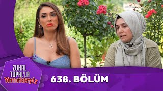 Zuhal Topalla Yemekteyiz 638 Bölüm Yemekteyiz [upl. by Etnahs871]