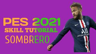 PES 2021  SOMBRERO SKILL TUTORIAL [upl. by Niemad981]