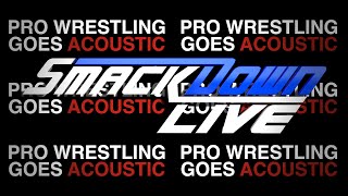 New Smackdown Live Theme Song 2016 WWE Acoustic Cover  Pro Wrestling Goes Acoustic [upl. by Landre824]