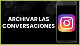 Cómo archivar las conversaciones de Instagram [upl. by Hairahcez]