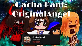 Gacha Rant OriginalAngel  Watch fully before commenting [upl. by Aschim]