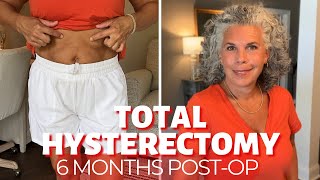 My Total Hysterectomy Experience  What to Expect After Laparoscopic Hysterectomy 6 Months PostOp [upl. by Booze408]