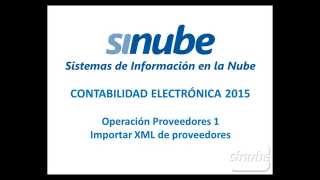 Sinube Contabilidad Electrónica 2015 Operación Proveedores 1 Importar XML proveedores [upl. by Jared392]