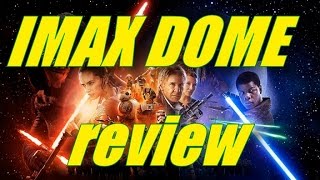 Star Wars The Force Awakens IMAX DOME OmniMax Review REAL IMAX [upl. by Lauter786]