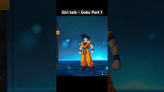 Girl Talk  All Goku Variations Part 1 [upl. by Notlad]