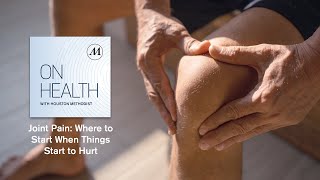 Joint Pain What to Do When Things Are Starting to Hurt [upl. by Cruickshank]