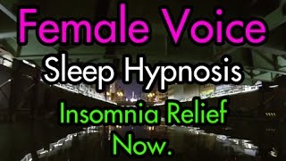 Insomnia Relief Sleep Hypnosis  Female Voice [upl. by Glynias991]