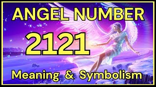 Angel Number 2121 – Meaning and Symbolism 💕 [upl. by Ayek]