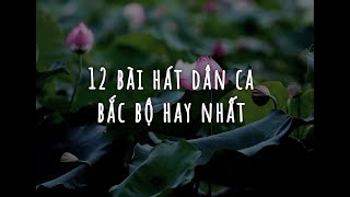 12 Bài Hát Dân Ca Bắc Bộ Hay Nhất 👏 👏 [upl. by Belanger193]