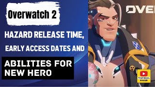 Overwatch 2 Hazard release time early access dates and abilities for new hero [upl. by Einegue]