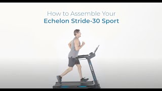 Echelon Stride30 Sport Assembly  How to build your treadmill [upl. by Ixel]