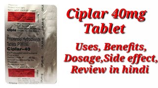 Ciplar 40mg Tablet  Propranolol Tablet  Ciplar 40mg Tablet Uses Benefits Dosage Review in Hindi [upl. by Naik700]