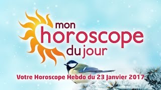 Horoscope hebdomadaire du 23 Janvier 2017 [upl. by Ylicis]