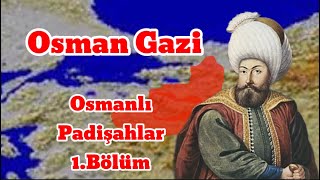 Osmanlı Padişahları 1Bölüm Osman Gazi [upl. by Nipha54]