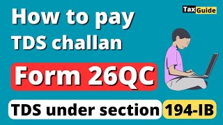 How to pay TDS challan in Form 26QC online  Form 26QC Filing for TDS us 194IB  26QC filing [upl. by Eicirtap]