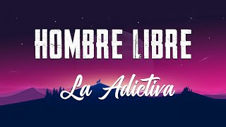 Hombre Libre  La Adictiva  Letra [upl. by God]