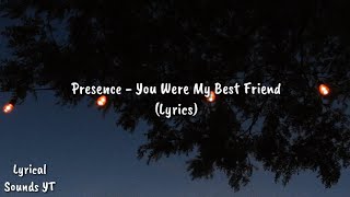 Presence  You Were My Bestfriend Lyrics [upl. by Hallock]