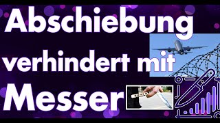 Messerangriff verhindert Abschiebung Absurdistan Germanistan 75 Messerangriff in einer Woche [upl. by Niamreg]