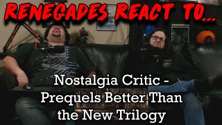 Renegades React to Nostalgia Critic  Prequels Better Than the New Trilogy [upl. by Hyrup]