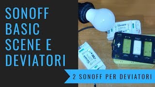 Sonoff basic scene e deviatori [upl. by Nelleh754]