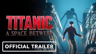 Titanic A Space Between  Official Release Date Trailer [upl. by Eirallih]