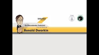 18062018  Os Precedentes Judiciais à Luz da Teoria de Ronald Dworkin [upl. by Eux]