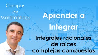 Aprender a integrar 10  Integrales racionales de raíces complejas compuestas [upl. by Fredek]