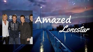 Lonestar  Amazed Lyrics [upl. by Nylirehc764]